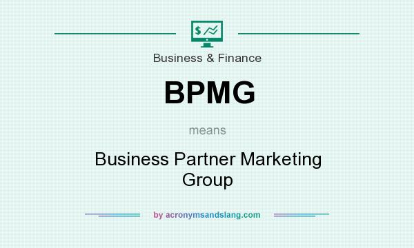 What does BPMG mean? It stands for Business Partner Marketing Group