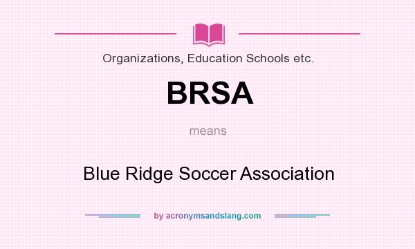 What does BRSA mean? It stands for Blue Ridge Soccer Association