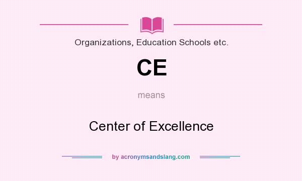 What does CE mean? It stands for Center of Excellence