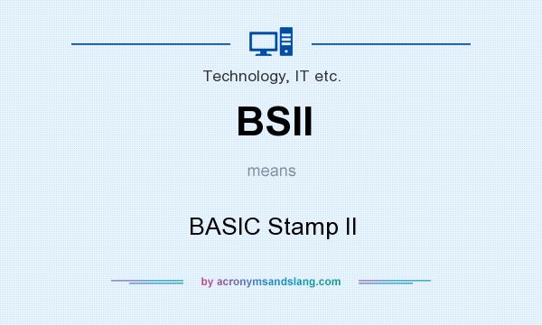 What does BSII mean? It stands for BASIC Stamp II