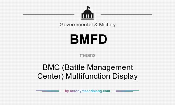 What does BMFD mean? It stands for BMC (Battle Management Center) Multifunction Display