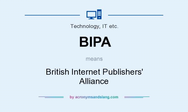 What does BIPA mean? It stands for British Internet Publishers` Alliance