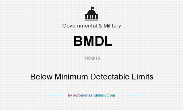What does BMDL mean? It stands for Below Minimum Detectable Limits
