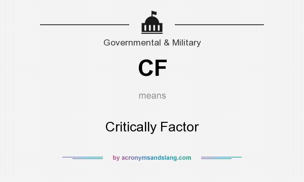 What does CF mean? It stands for Critically Factor