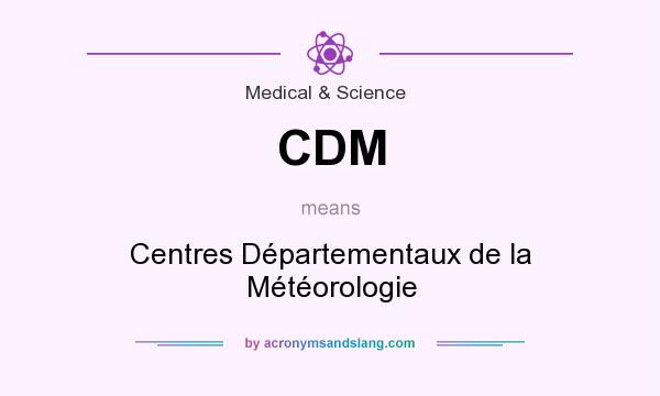 What does CDM mean? It stands for Centres Départementaux de la Météorologie