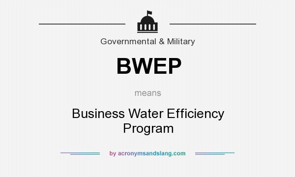 What does BWEP mean? It stands for Business Water Efficiency Program