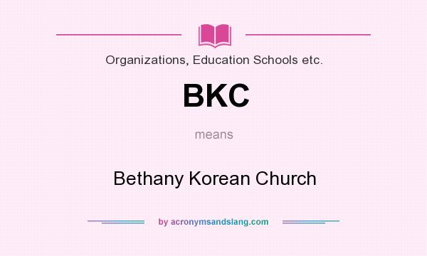 What does BKC mean? It stands for Bethany Korean Church