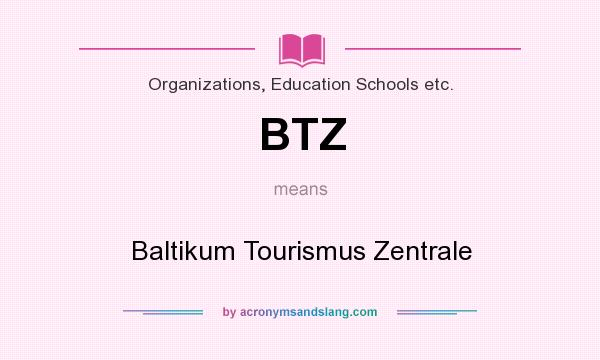 What does BTZ mean? It stands for Baltikum Tourismus Zentrale