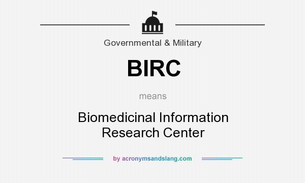 What does BIRC mean? It stands for Biomedicinal Information Research Center