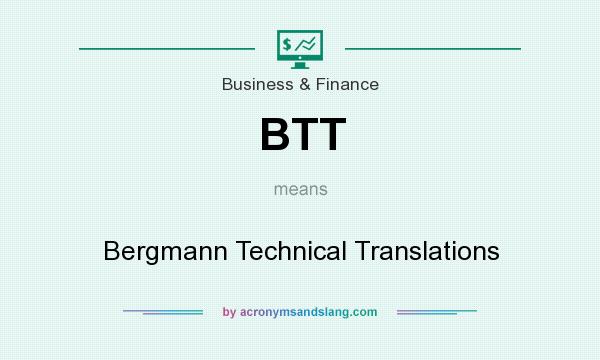 What does BTT mean? It stands for Bergmann Technical Translations