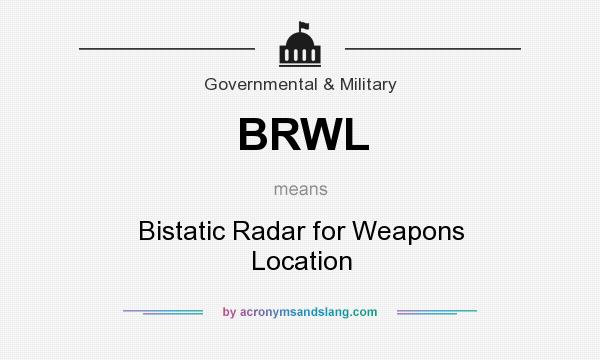 What does BRWL mean? It stands for Bistatic Radar for Weapons Location