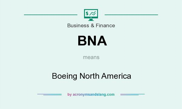 What does BNA mean? It stands for Boeing North America