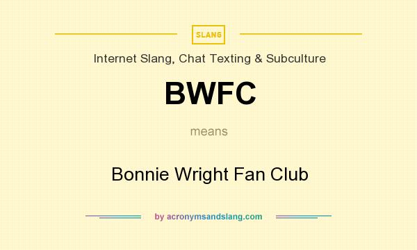 What does BWFC mean? It stands for Bonnie Wright Fan Club