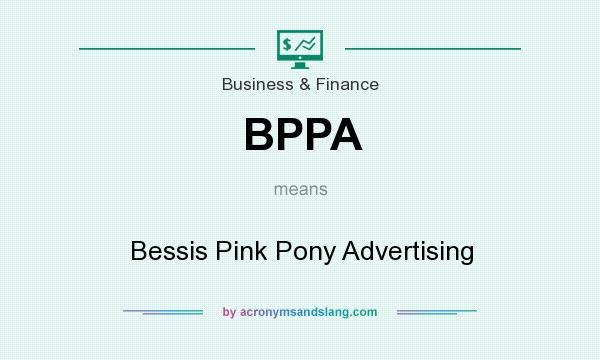 What does BPPA mean? It stands for Bessis Pink Pony Advertising