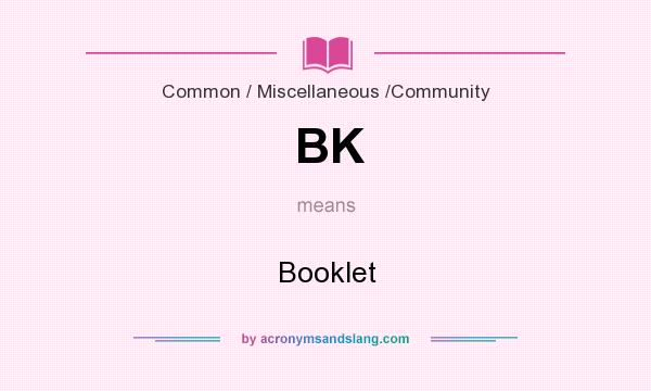 What does BK mean? It stands for Booklet