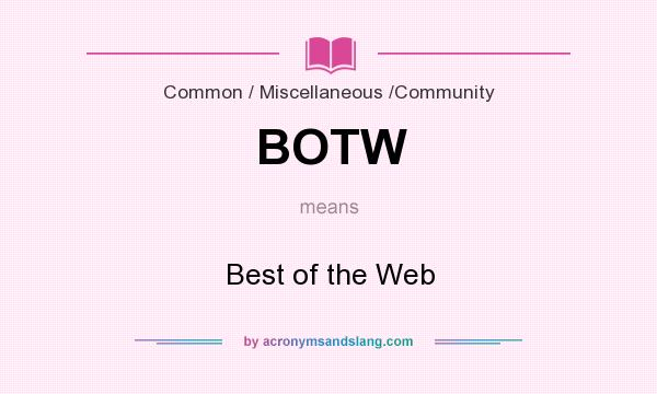 What does BOTW mean? It stands for Best of the Web