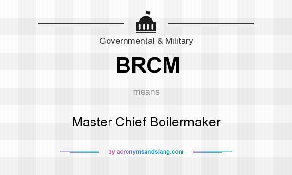 What does BRCM mean? It stands for Master Chief Boilermaker