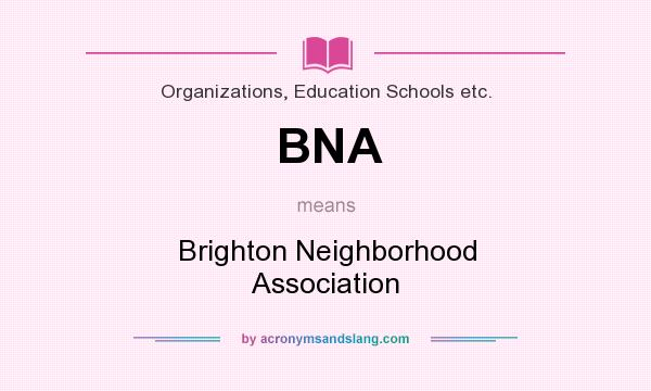 What does BNA mean? It stands for Brighton Neighborhood Association