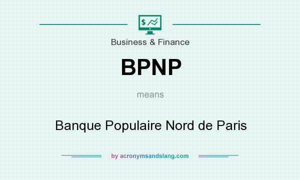 What does BPNP mean? It stands for Banque Populaire Nord de Paris