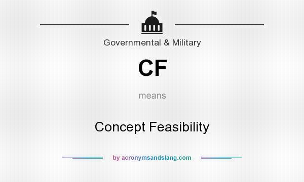 What does CF mean? It stands for Concept Feasibility