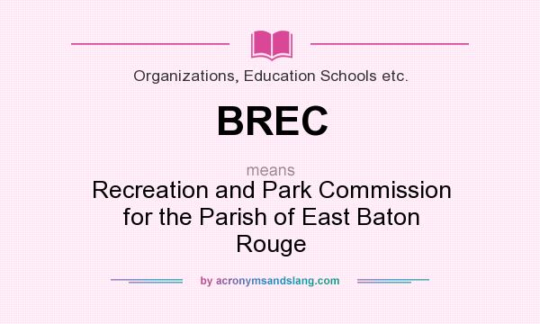What does BREC mean? It stands for Recreation and Park Commission for the Parish of East Baton Rouge