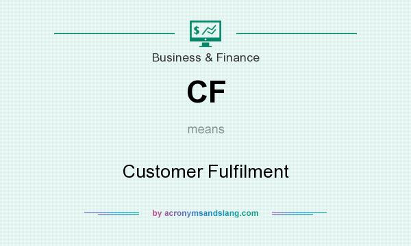 What does CF mean? It stands for Customer Fulfilment