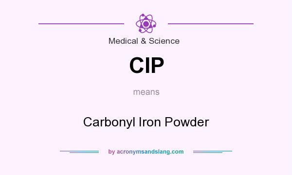 What does CIP mean? It stands for Carbonyl Iron Powder