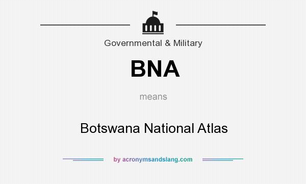 What does BNA mean? It stands for Botswana National Atlas