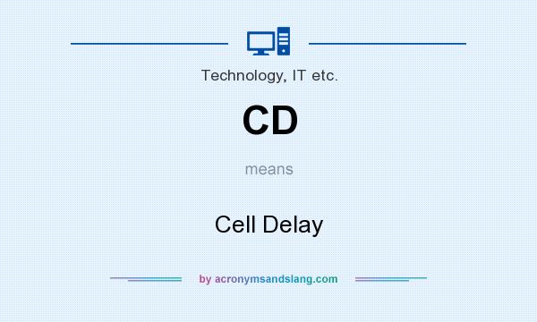 What does CD mean? It stands for Cell Delay