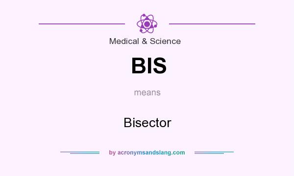 What does BIS mean? It stands for Bisector