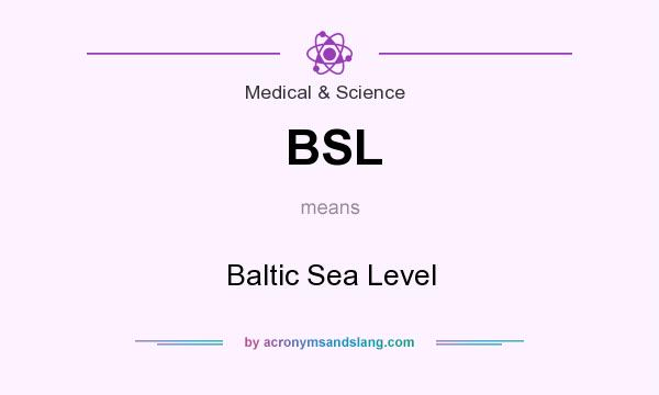 What does BSL mean? It stands for Baltic Sea Level