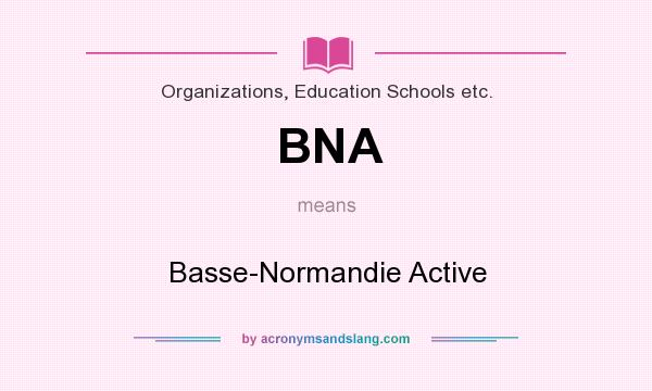 What does BNA mean? It stands for Basse-Normandie Active