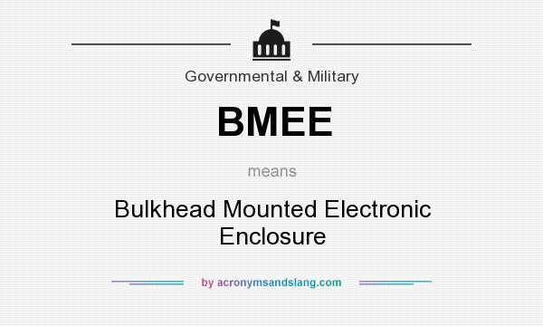 What does BMEE mean? It stands for Bulkhead Mounted Electronic Enclosure