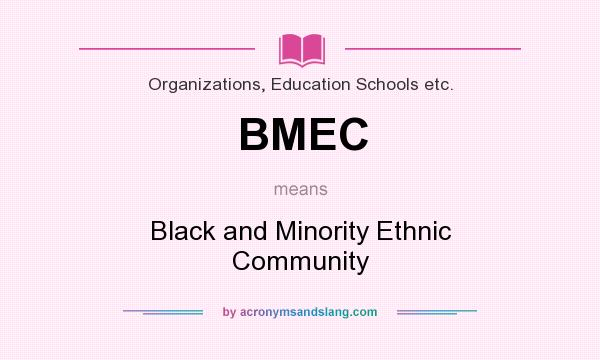 What does BMEC mean? It stands for Black and Minority Ethnic Community