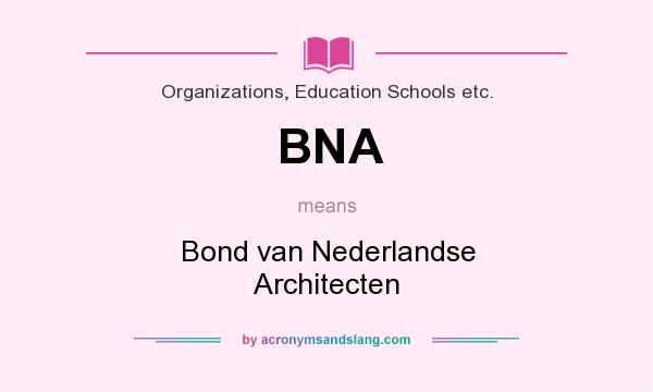 What does BNA mean? It stands for Bond van Nederlandse Architecten