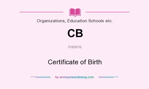 What does CB mean? It stands for Certificate of Birth