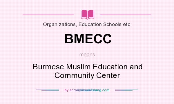 What does BMECC mean? It stands for Burmese Muslim Education and Community Center