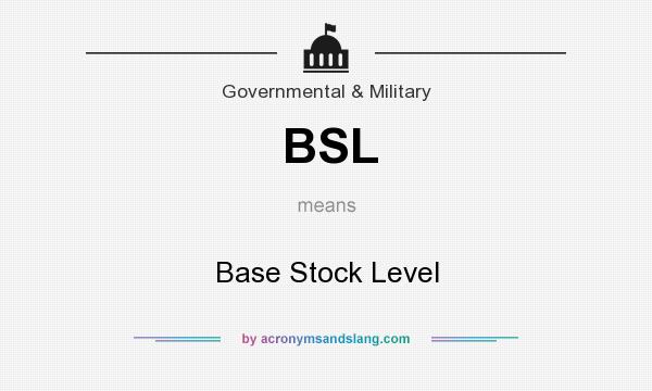 What does BSL mean? It stands for Base Stock Level
