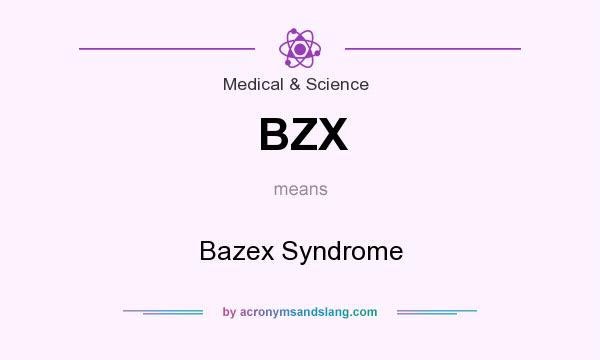 What does BZX mean? It stands for Bazex Syndrome