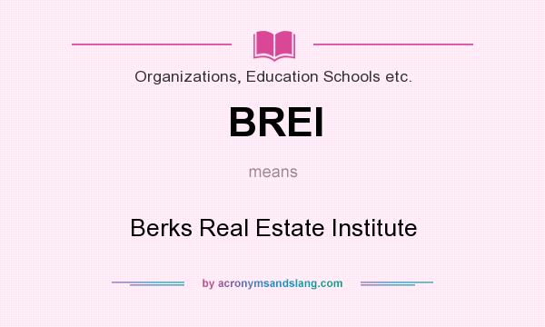 What does BREI mean? It stands for Berks Real Estate Institute