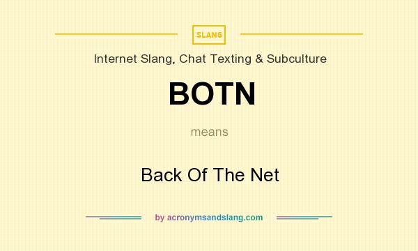 What does BOTN mean? It stands for Back Of The Net