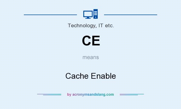 What does CE mean? It stands for Cache Enable
