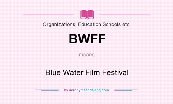What does BWFF mean? It stands for Blue Water Film Festival