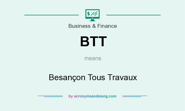 What does BTT mean? It stands for Besançon Tous Travaux