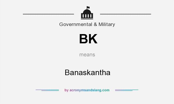 What does BK mean? It stands for Banaskantha