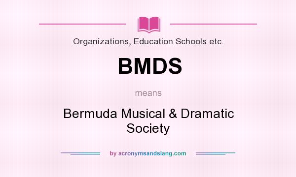What does BMDS mean? It stands for Bermuda Musical & Dramatic Society
