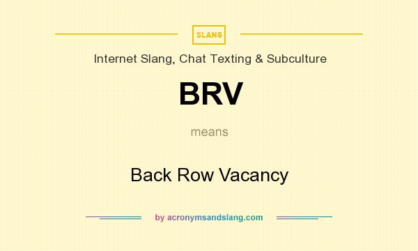 What does BRV mean? It stands for Back Row Vacancy