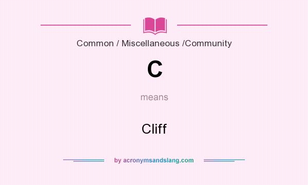 What does C mean? It stands for Cliff