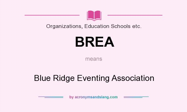 What does BREA mean? It stands for Blue Ridge Eventing Association