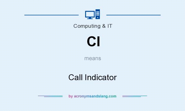 What does CI mean? It stands for Call Indicator